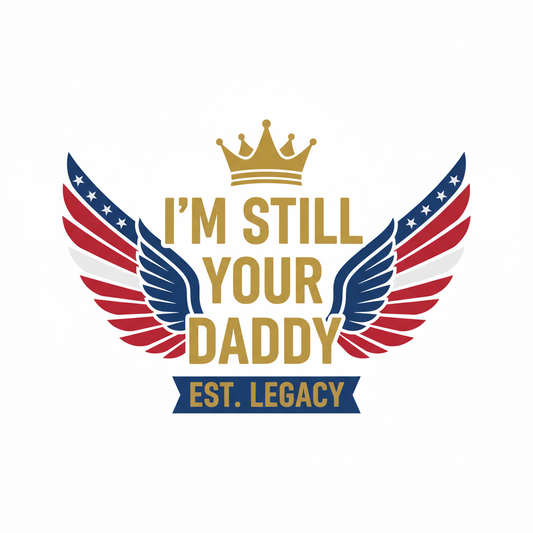 I'm Still Your Daddy - Est. Legacy T-Shirt