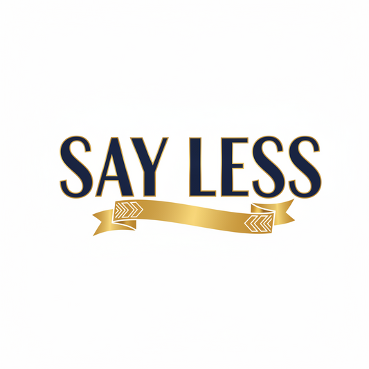 Say Less T-Shirt | Premium Apparel