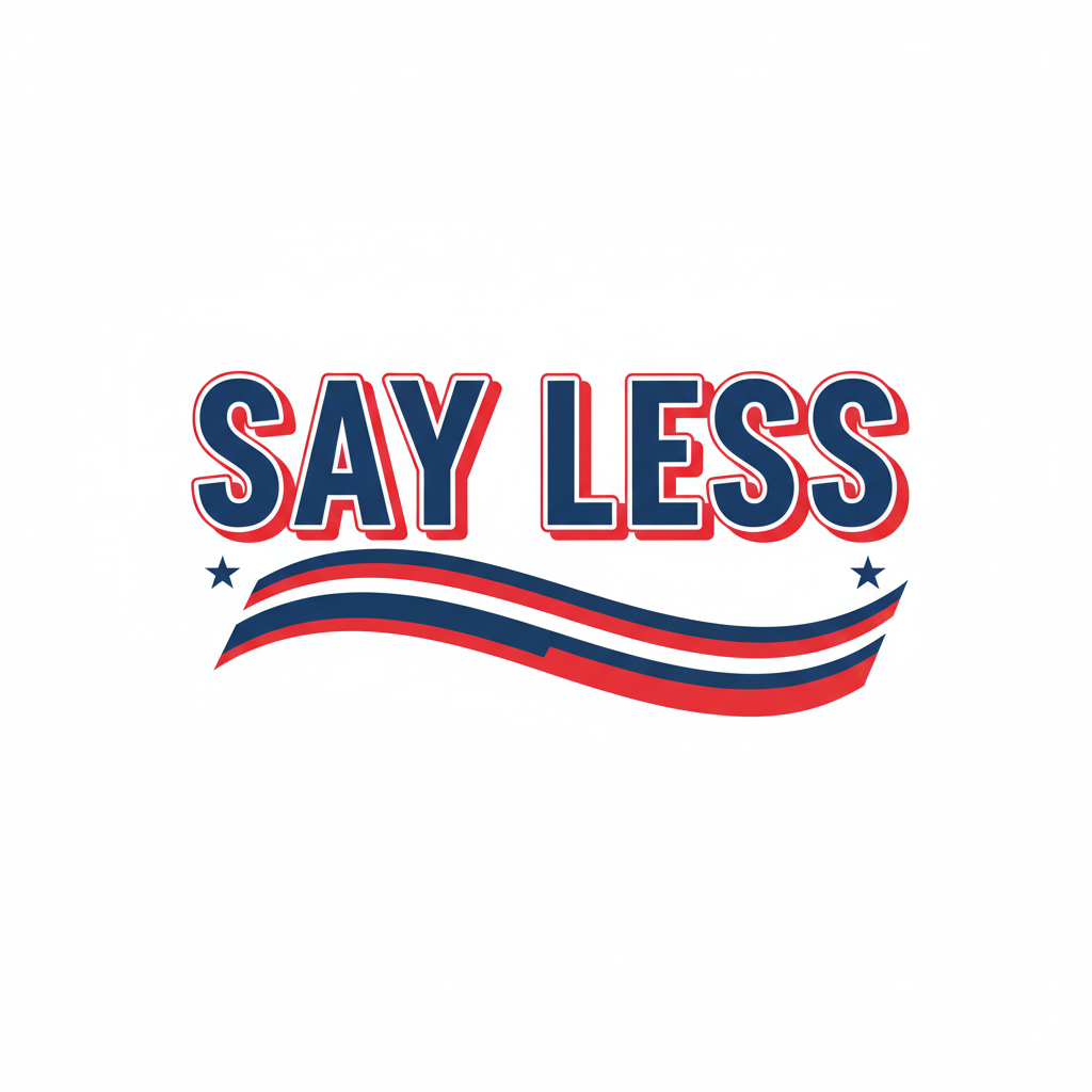 Say Less T-Shirt | Premium Apparel